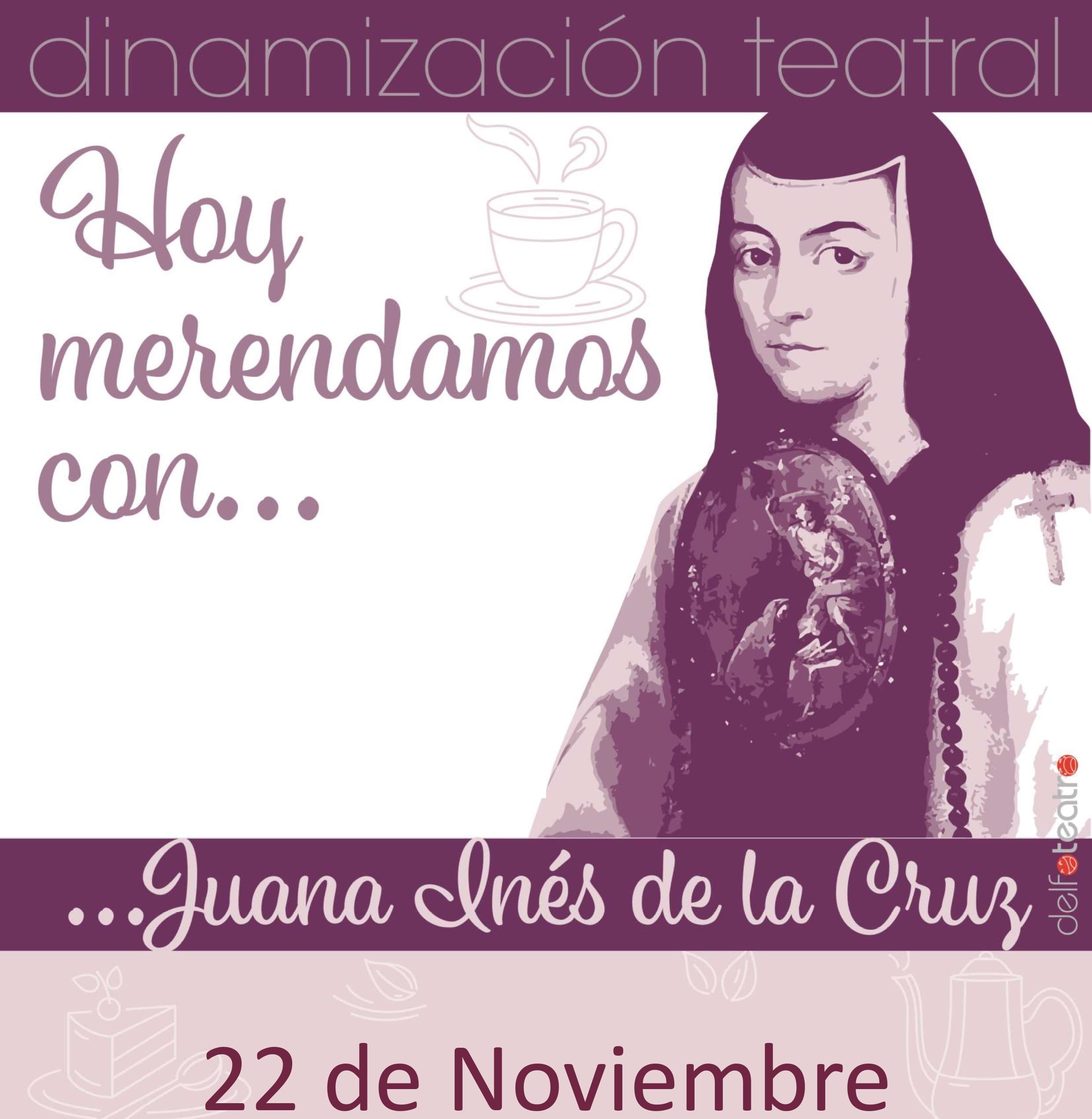 DINAMIZACIÓN TEATRAL EN PEDREZUELA » HOY MERENDAMOS CON… JUANA INÉS DE LA CRUZ»